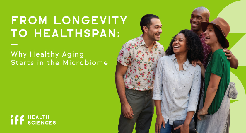 FROM LONGEVITY TO HEALTHSPAN: Why Healthy Aging Starts in the Microbiome